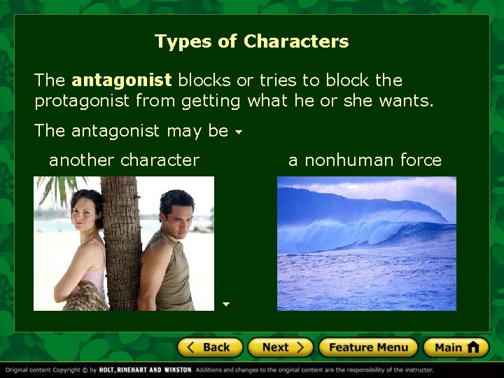 Types of Characters The antagonist blocks or tries to block the protagonist from getting