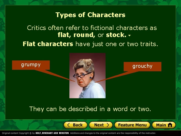 Types of Characters Critics often refer to fictional characters as flat, round, or stock.