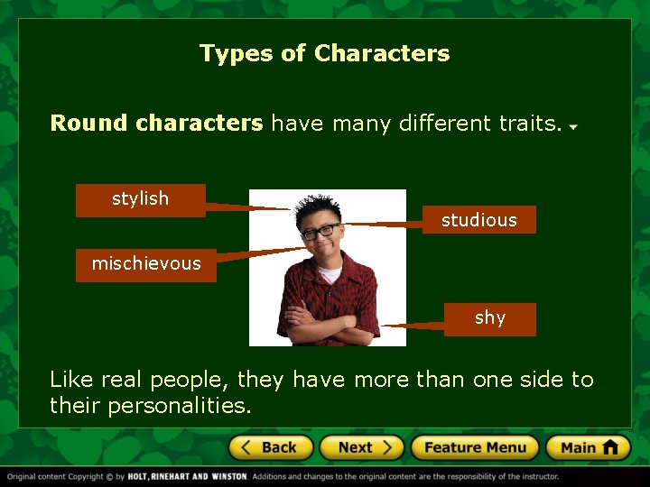 Types of Characters Round characters have many different traits. stylish studious mischievous shy Like