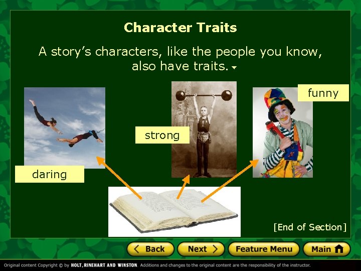 Character Traits A story’s characters, like the people you know, also have traits. funny