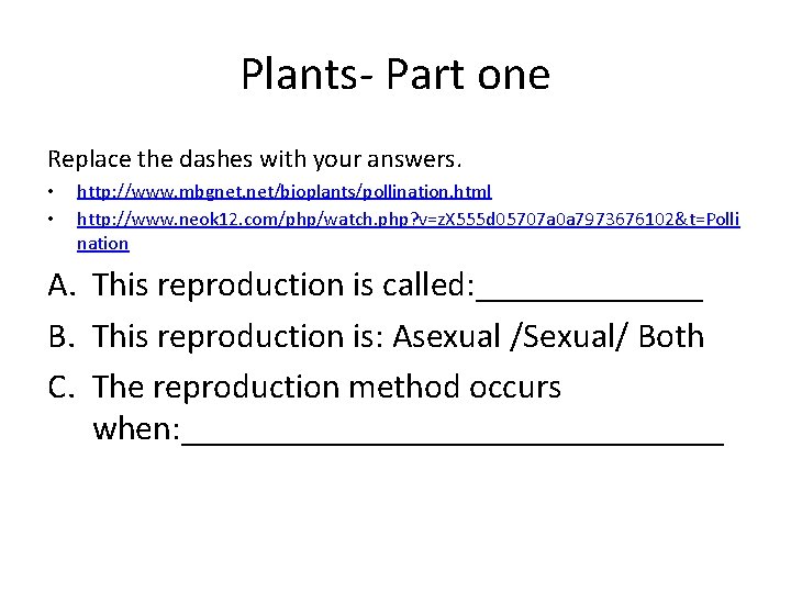 Plants- Part one Replace the dashes with your answers. • • http: //www. mbgnet.