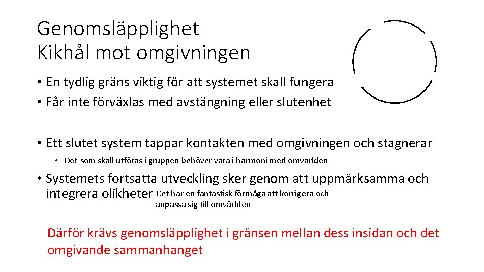 Genomsläpplighet Kikhål mot omgivningen • En tydlig gräns viktig för att systemet skall fungera