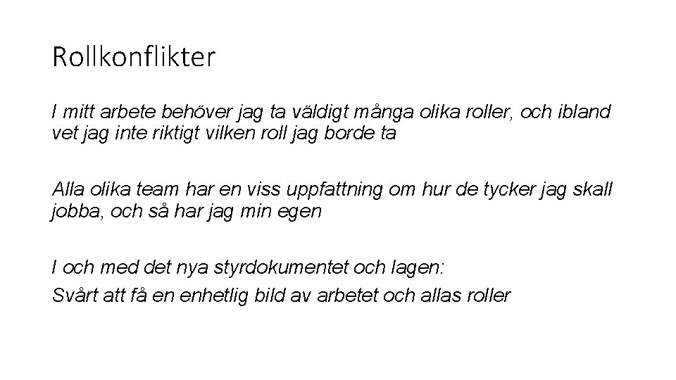 Rollkonflikter I mitt arbete behöver jag ta väldigt många olika roller, och ibland vet