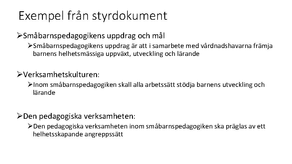 Exempel från styrdokument ØSmåbarnspedagogikens uppdrag och mål ØSmåbarnspedagogikens uppdrag är att i samarbete med