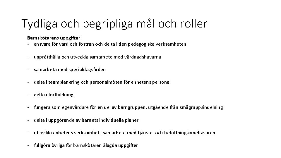 Tydliga och begripliga mål och roller Barnskötarens uppgifter - ansvara för vård och fostran