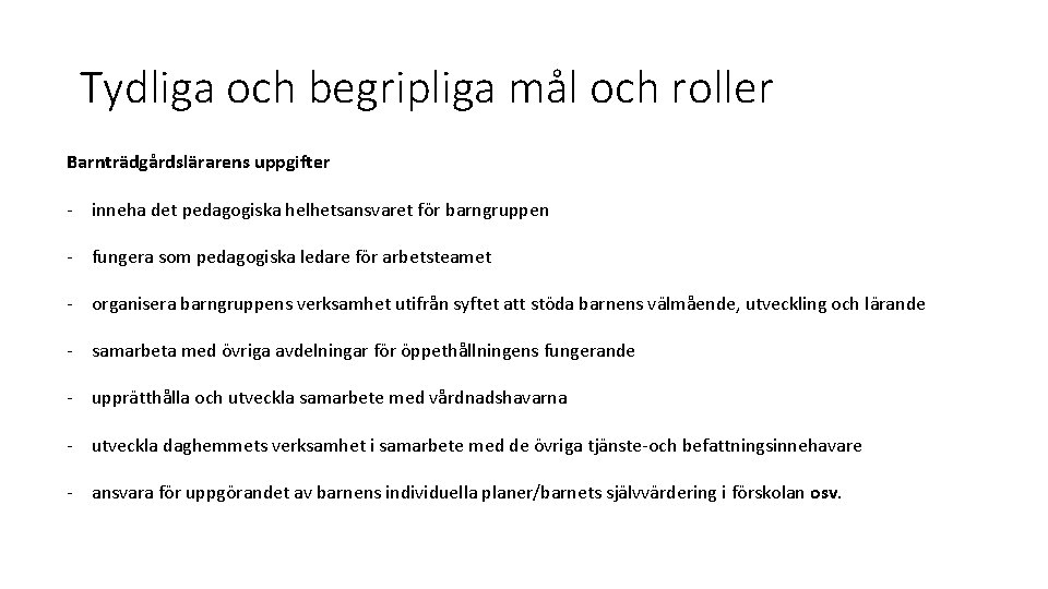 Tydliga och begripliga mål och roller Barnträdgårdslärarens uppgifter - inneha det pedagogiska helhetsansvaret för