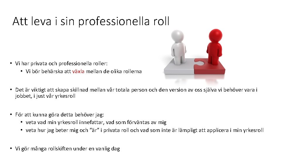 Att leva i sin professionella roll • Vi har privata och professionella roller: •