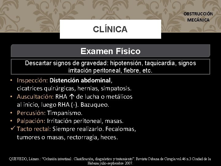 OBSTRUCCIÓN MECÁNICA CLÍNICA Examen Físico Descartar signos de gravedad: hipotensión, taquicardia, signos irritación peritoneal,