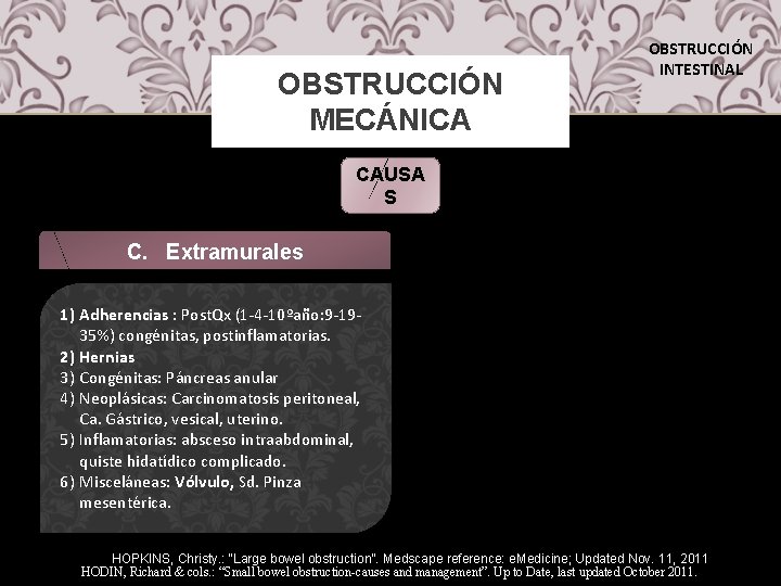 OBSTRUCCIÓN MECÁNICA OBSTRUCCIÓN INTESTINAL CAUSA S C. Extramurales 1) Adherencias : Post. Qx (1