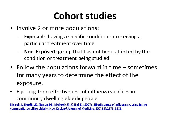 Cohort studies • Involve 2 or more populations: – Exposed: having a specific condition