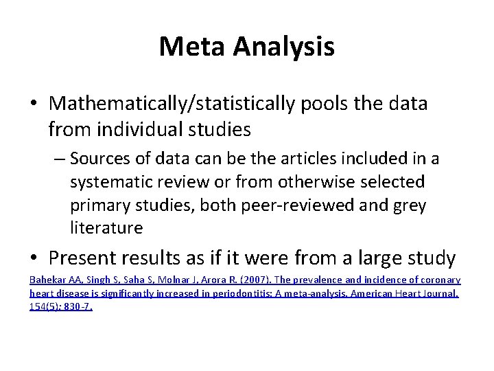 Meta Analysis • Mathematically/statistically pools the data from individual studies – Sources of data