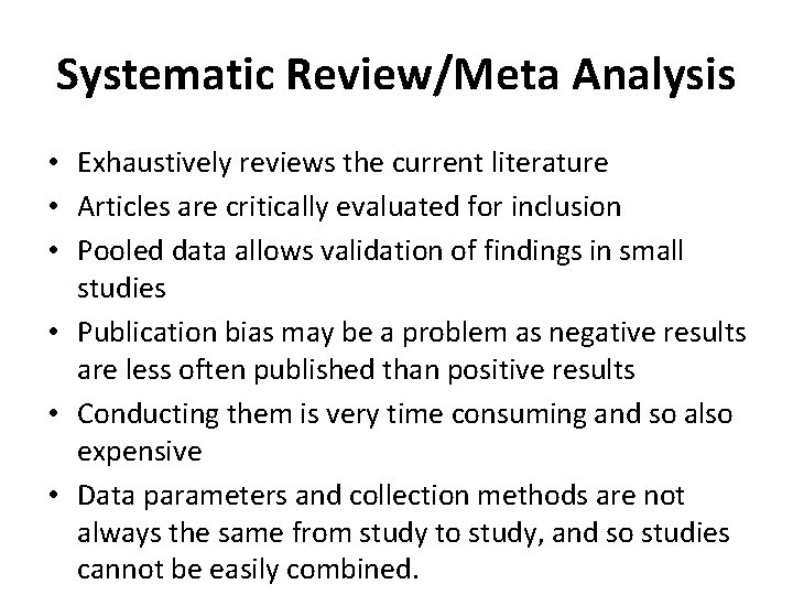 Systematic Review/Meta Analysis • Exhaustively reviews the current literature • Articles are critically evaluated