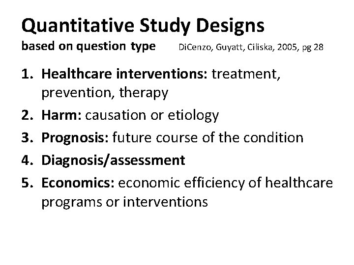 Quantitative Study Designs based on question type Di. Cenzo, Guyatt, Ciliska, 2005, pg 28