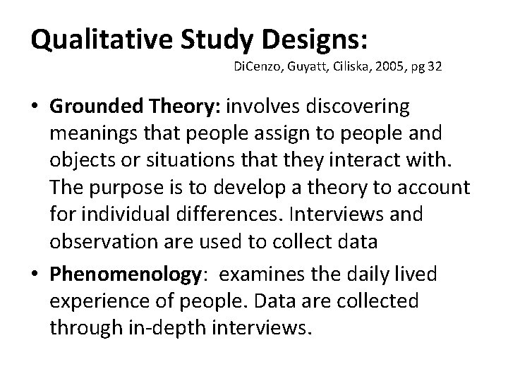 Qualitative Study Designs: Di. Cenzo, Guyatt, Ciliska, 2005, pg 32 • Grounded Theory: involves