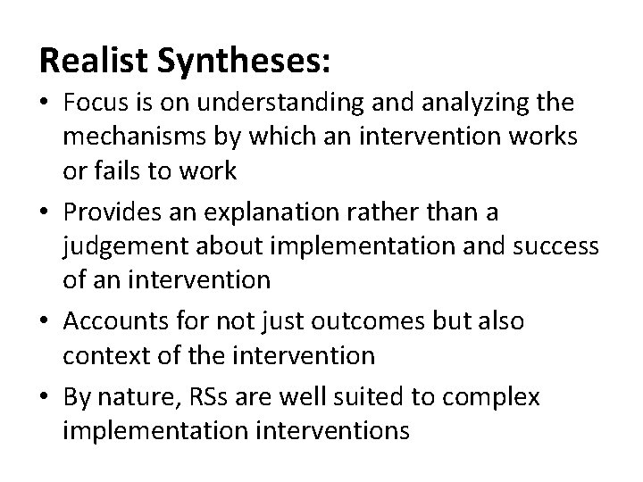 Realist Syntheses: • Focus is on understanding and analyzing the mechanisms by which an