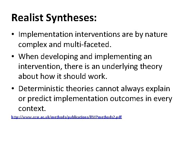 Realist Syntheses: • Implementation interventions are by nature complex and multi-faceted. • When developing