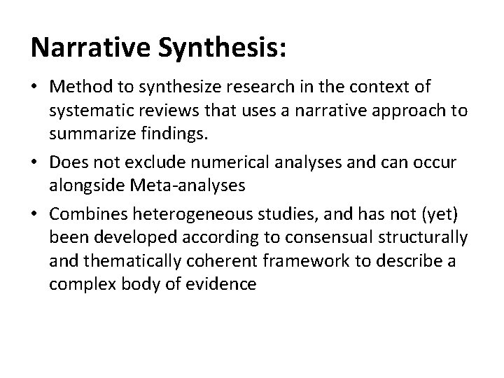 Narrative Synthesis: • Method to synthesize research in the context of systematic reviews that