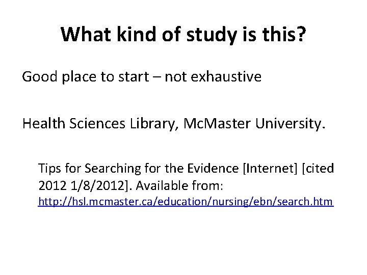 What kind of study is this? Good place to start – not exhaustive Health