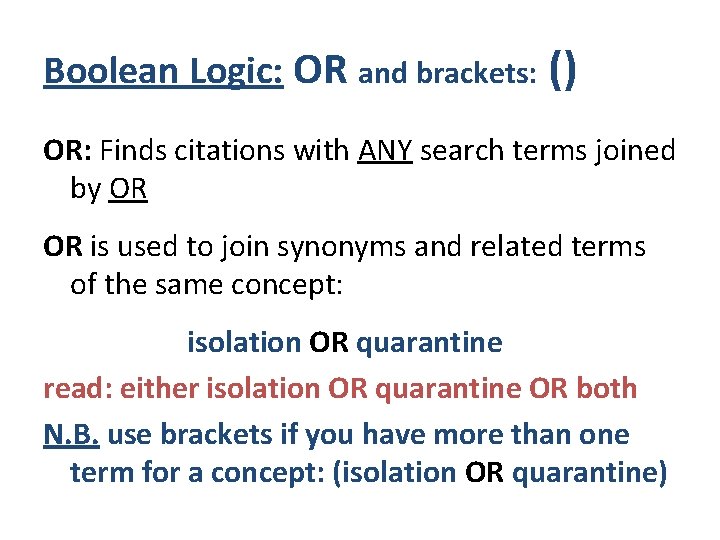Boolean Logic: OR and brackets: () OR: Finds citations with ANY search terms joined