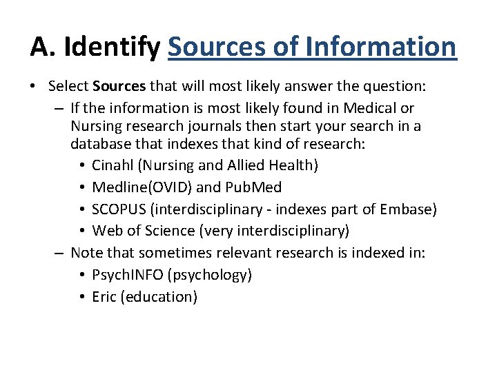 A. Identify Sources of Information • Select Sources that will most likely answer the