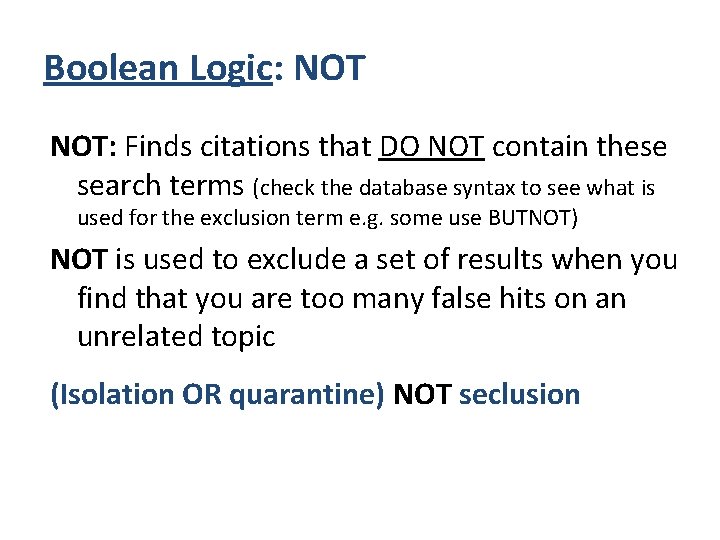 Boolean Logic: NOT: Finds citations that DO NOT contain these search terms (check the