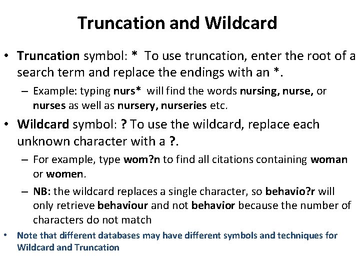 Truncation and Wildcard • Truncation symbol: * To use truncation, enter the root of