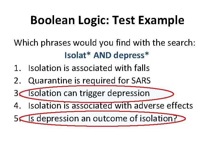 Boolean Logic: Test Example Which phrases would you find with the search: Isolat* AND