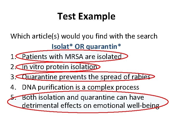 Test Example Which article(s) would you find with the search Isolat* OR quarantin* 1.