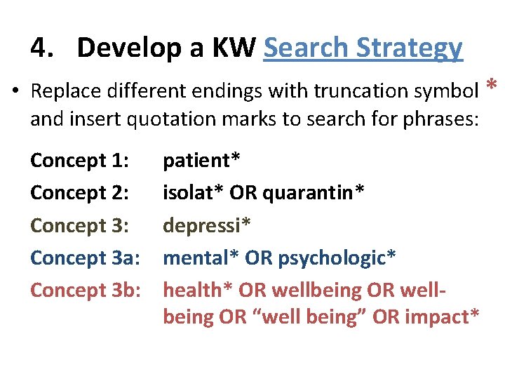 4. Develop a KW Search Strategy • Replace different endings with truncation symbol *