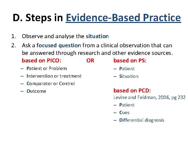 D. Steps in Evidence-Based Practice 1. Observe and analyse the situation 2. Ask a