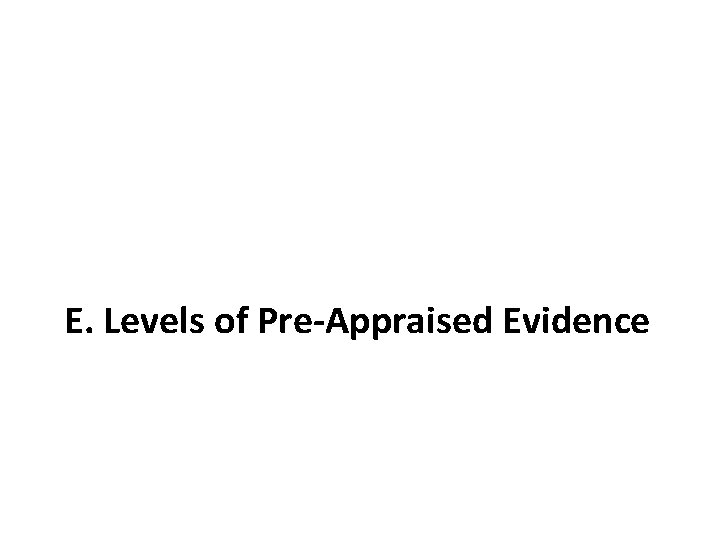 E. Levels of Pre-Appraised Evidence 