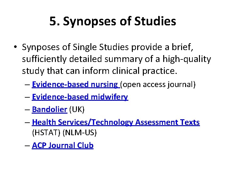 5. Synopses of Studies • Synposes of Single Studies provide a brief, sufficiently detailed