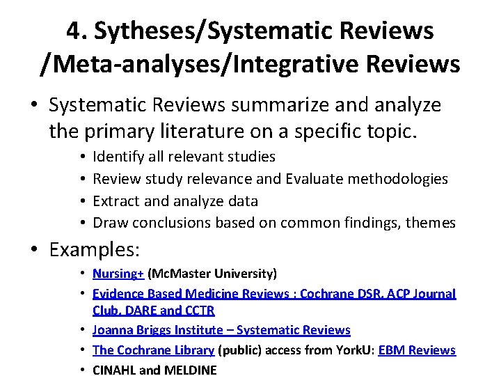 4. Sytheses/Systematic Reviews /Meta-analyses/Integrative Reviews • Systematic Reviews summarize and analyze the primary literature