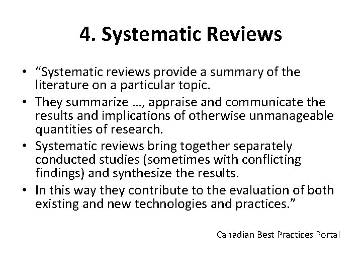 4. Systematic Reviews • “Systematic reviews provide a summary of the literature on a