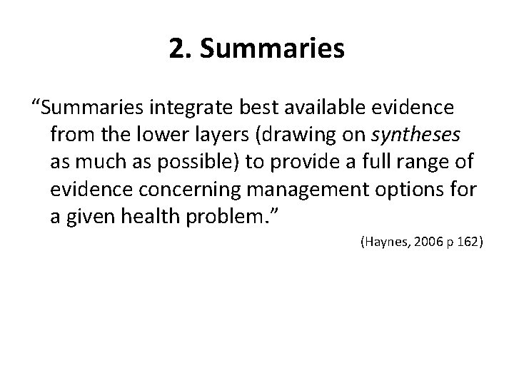 2. Summaries “Summaries integrate best available evidence from the lower layers (drawing on syntheses