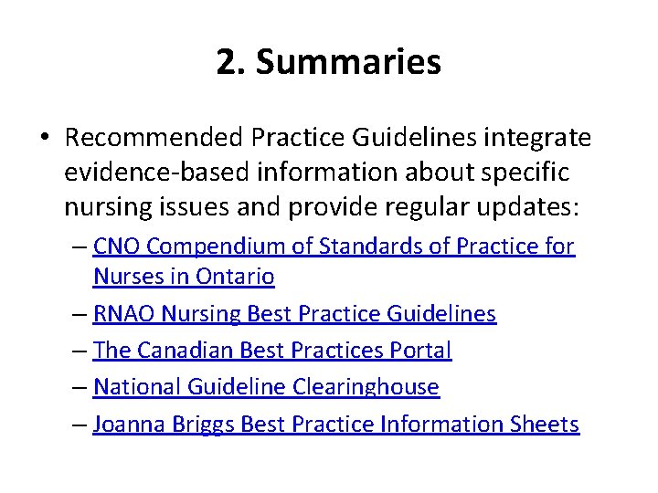 2. Summaries • Recommended Practice Guidelines integrate evidence-based information about specific nursing issues and