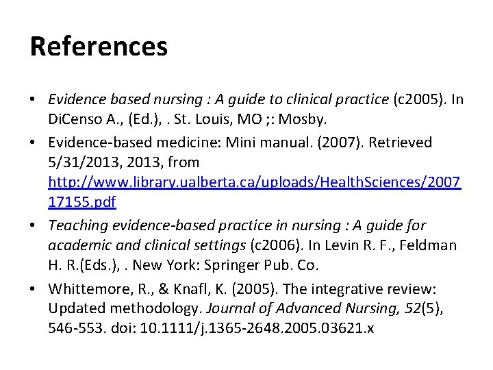 References • Evidence based nursing : A guide to clinical practice (c 2005). In