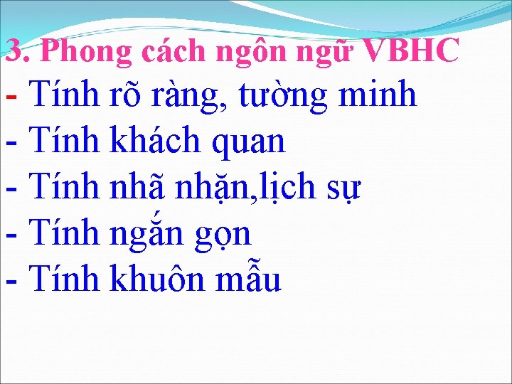 3. Phong cách ngôn ngữ VBHC - Tính rõ ràng, tường minh - Tính