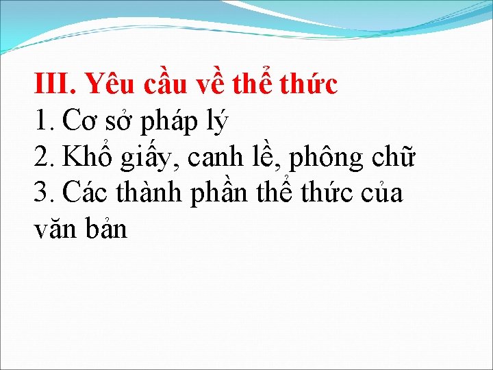 III. Yêu cầu về thể thức 1. Cơ sở pháp lý 2. Khổ giấy,