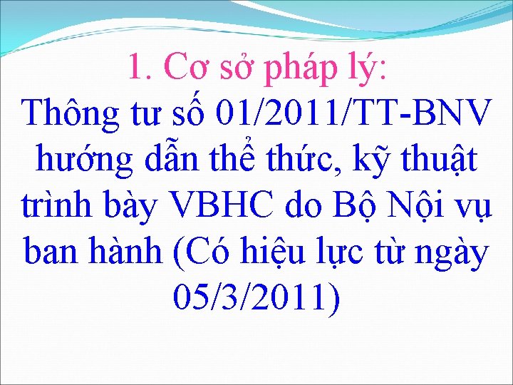 1. Cơ sở pháp lý: Thông tư số 01/2011/TT-BNV hướng dẫn thể thức, kỹ