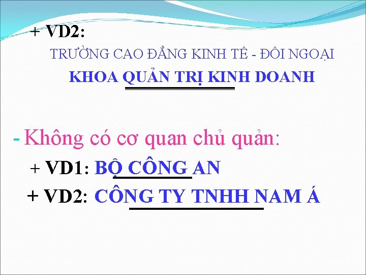 + VD 2: TRƯỜNG CAO ĐẲNG KINH TẾ - ĐỐI NGOẠI KHOA QUẢN TRỊ