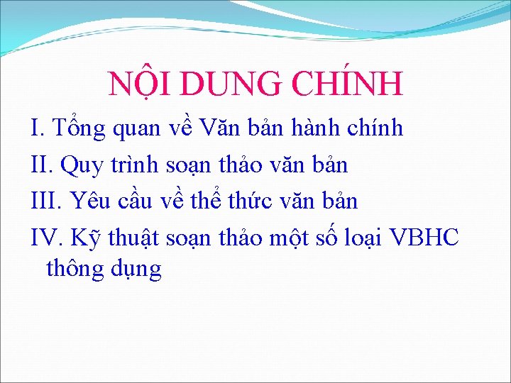 NỘI DUNG CHÍNH I. Tổng quan về Văn bản hành chính II. Quy trình