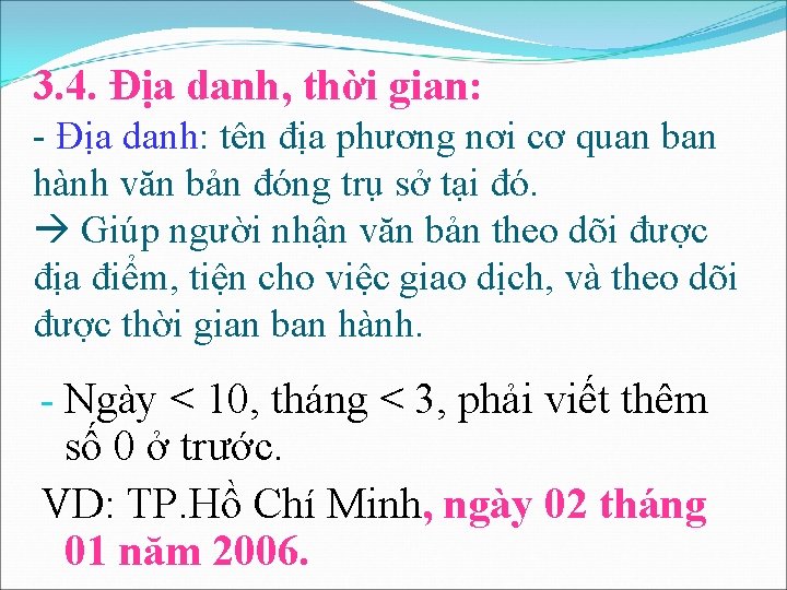 3. 4. Địa danh, thời gian: - Địa danh: tên địa phương nơi cơ