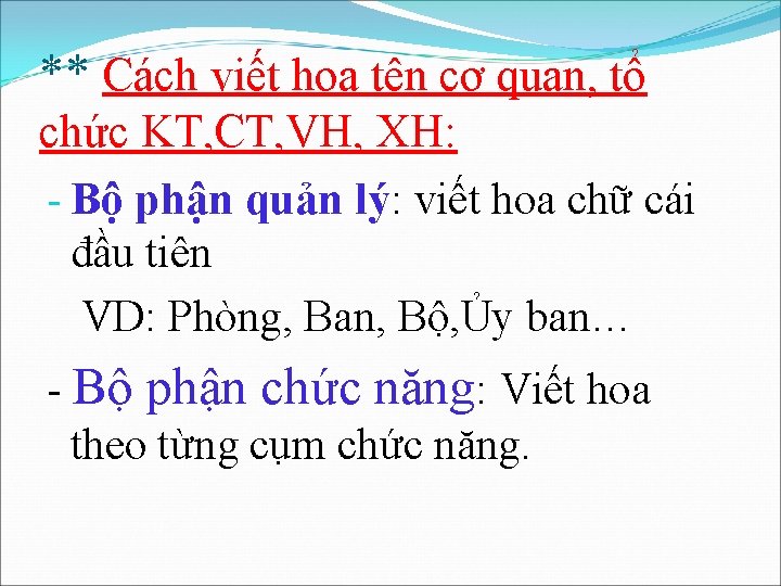 ** Cách viết hoa tên cơ quan, tổ chức KT, CT, VH, XH: -