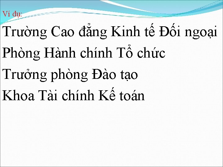 Ví dụ: Trường Cao đẳng Kinh tế Đối ngoại Phòng Hành chính Tổ chức