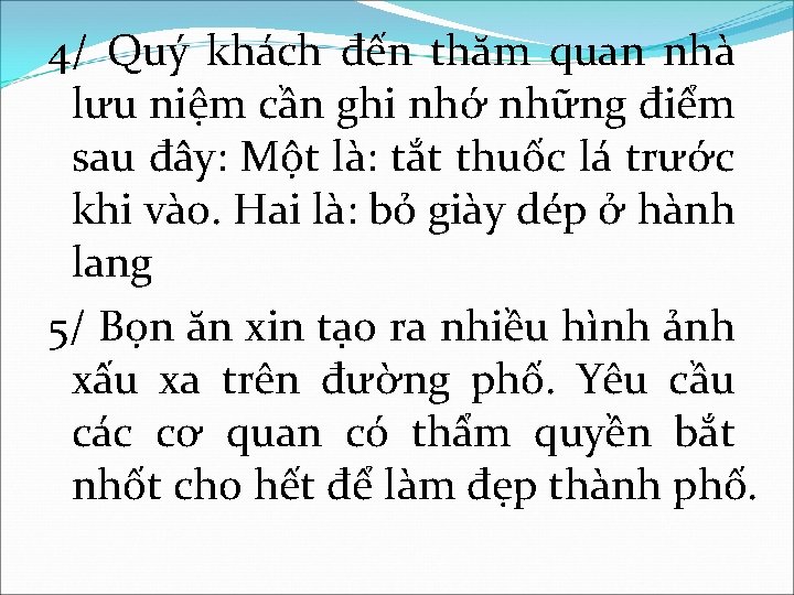 4/ Quý khách đến thăm quan nhà lưu niệm cần ghi nhớ những điểm