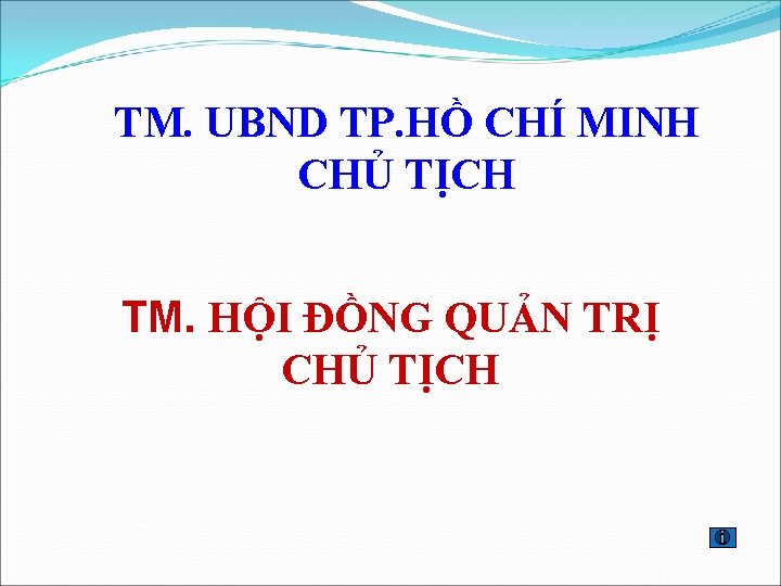 TM. UBND TP. HỒ CHÍ MINH CHỦ TỊCH TM. HỘI ĐỒNG QUẢN TRỊ CHỦ