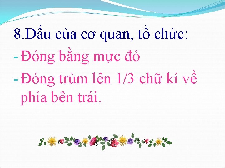 8. Dấu của cơ quan, tổ chức: - Đóng bằng mực đỏ - Đóng