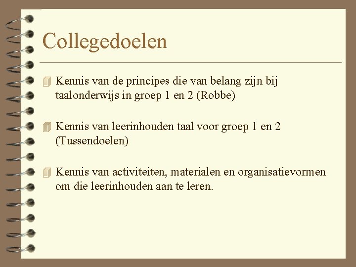 Collegedoelen 4 Kennis van de principes die van belang zijn bij taalonderwijs in groep