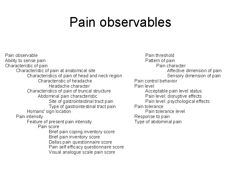 Pain observables Pain observable Ability to sense pain Characteristic of pain at anatomical site